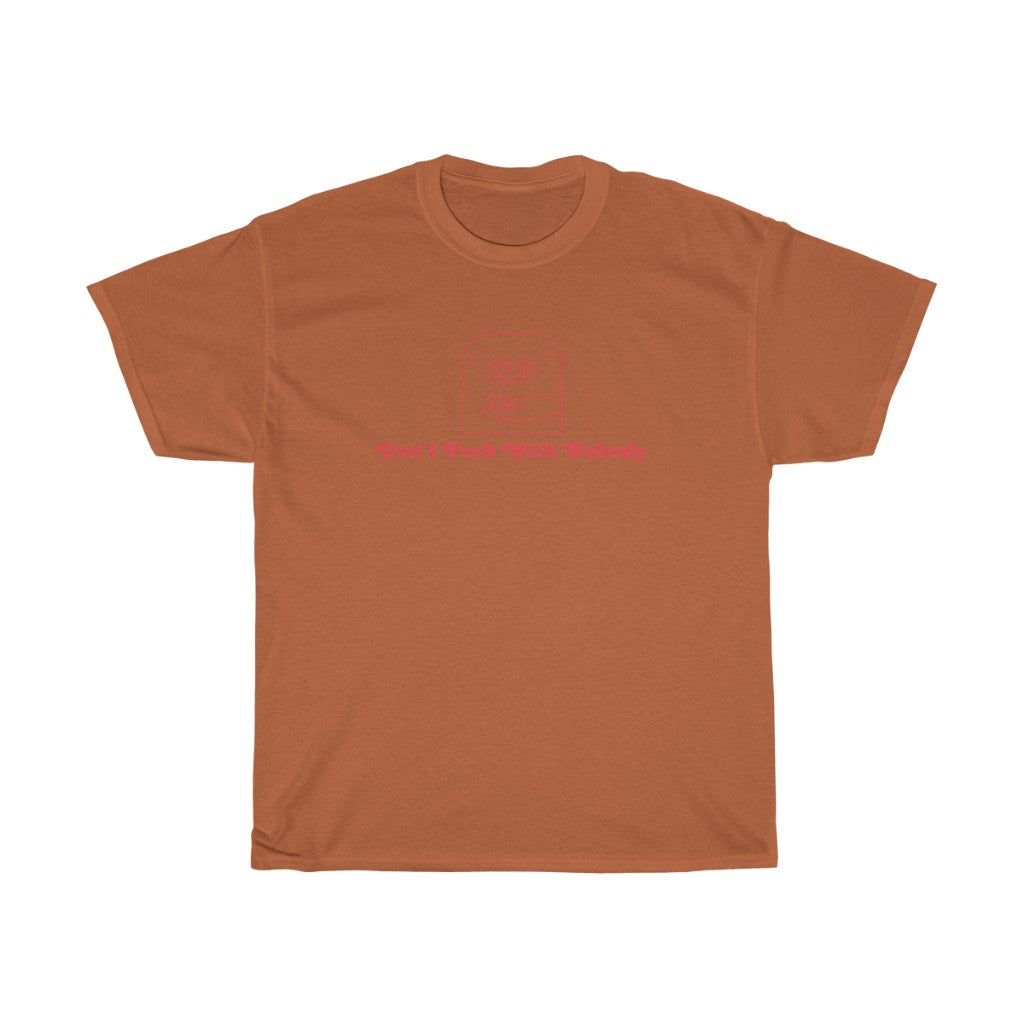 Don't F*ck With Nobody Cotton Tee