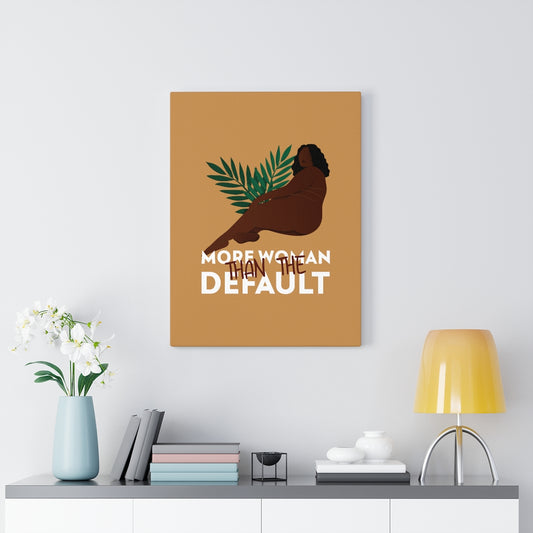 More Woman Than The Default Stretched Canvas