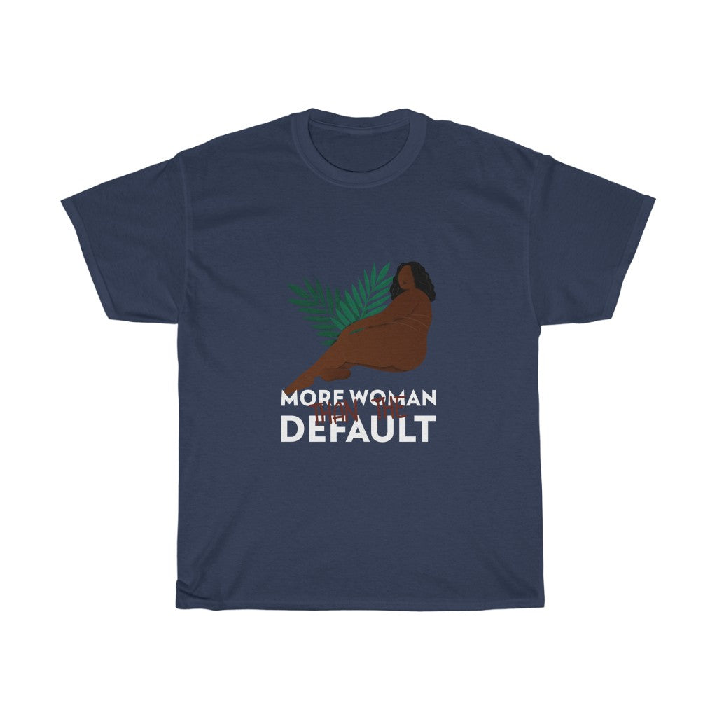 More Women Then The Default Cotton Tee