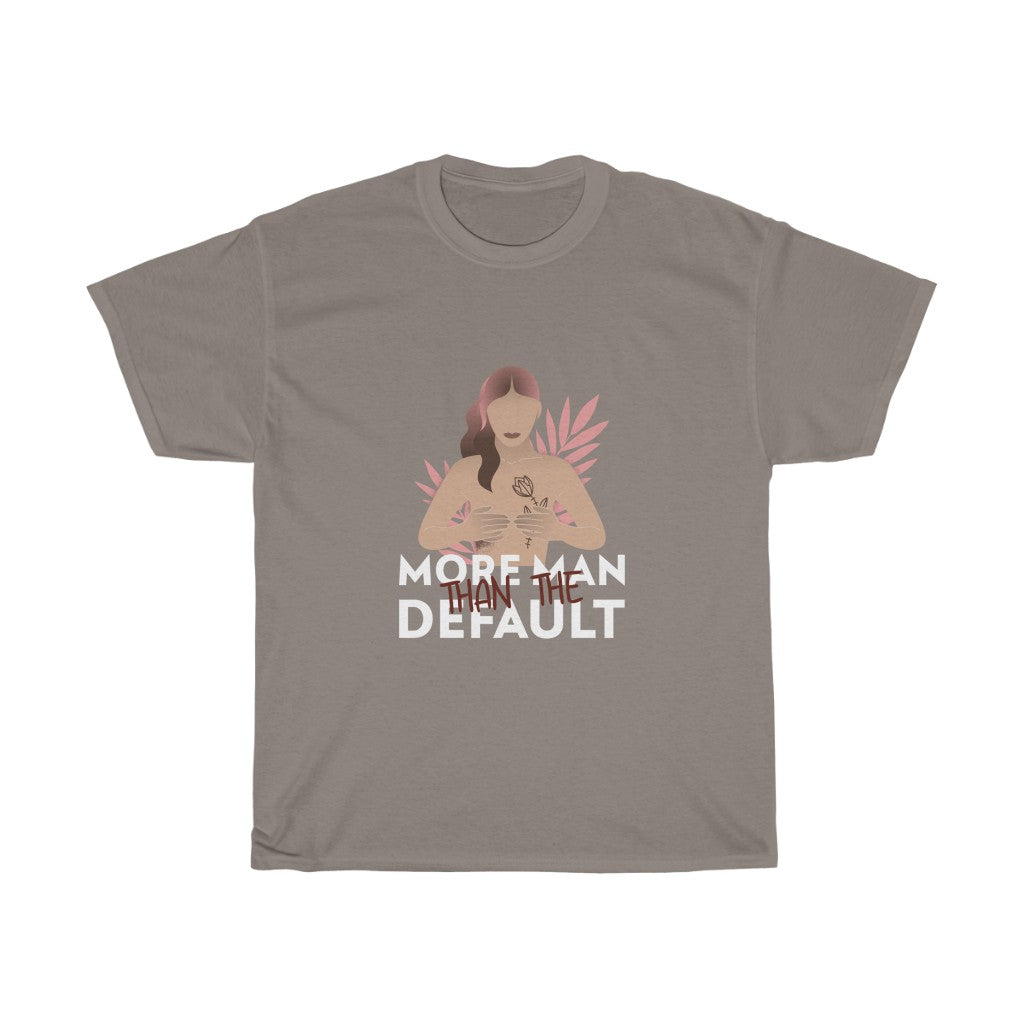 More Man Than The Defualt Cotton Tee