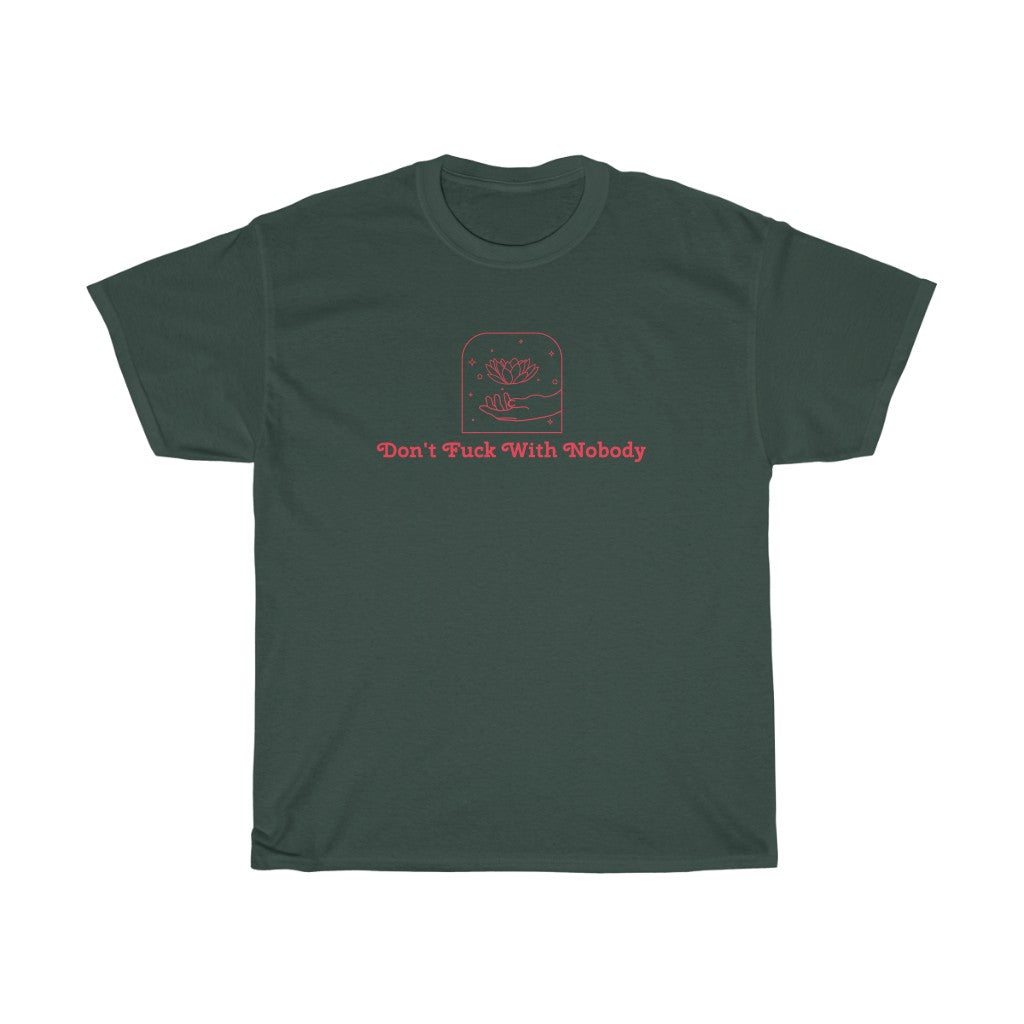 Don't F*ck With Nobody Cotton Tee