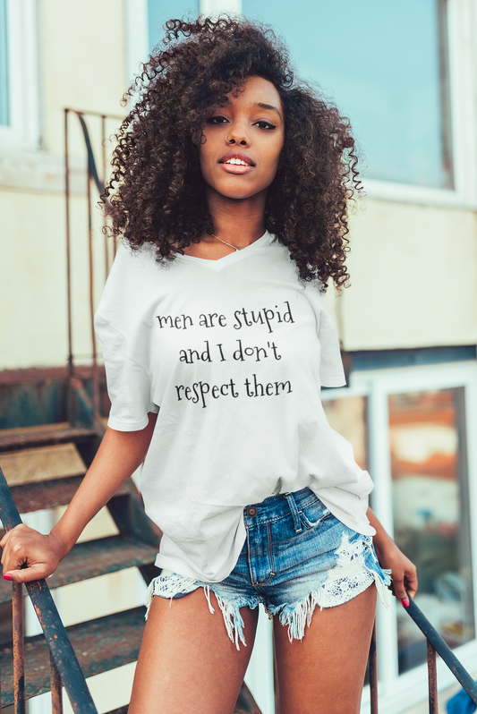 Men Are Stupid And I Don't Respect Them Cotton Tee